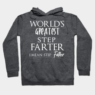 World's Greatest Step Farter I Mean Father - Gift idea for father Hoodie